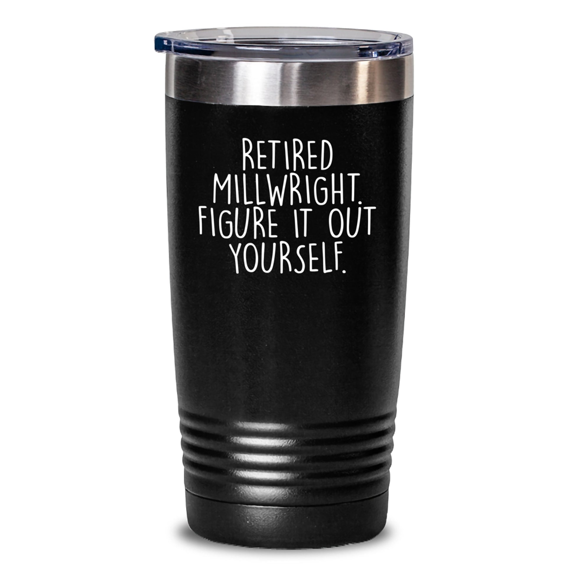 Funny Millwright Gifts from Men - Tumbler for Retired Millwright Figure It Out Yourself, Graduation Unique Gifts for Millwright Friends - Main