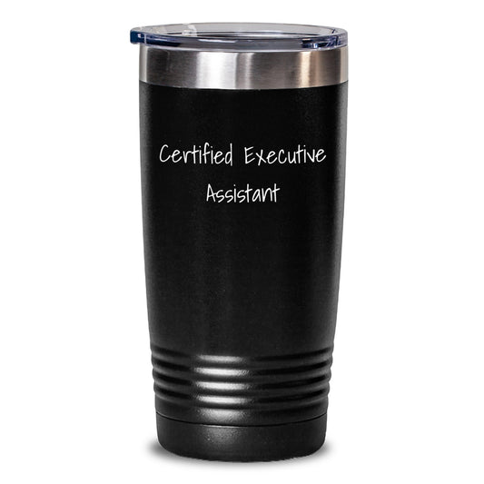 Funny Quotes for Executive Assistants Gifts from Friends Birthday Unique Tumblers, 20oz or 30oz Capacity, Stainless Steel Powder Coating, 'Certified Executive Assistant' Quote - Main