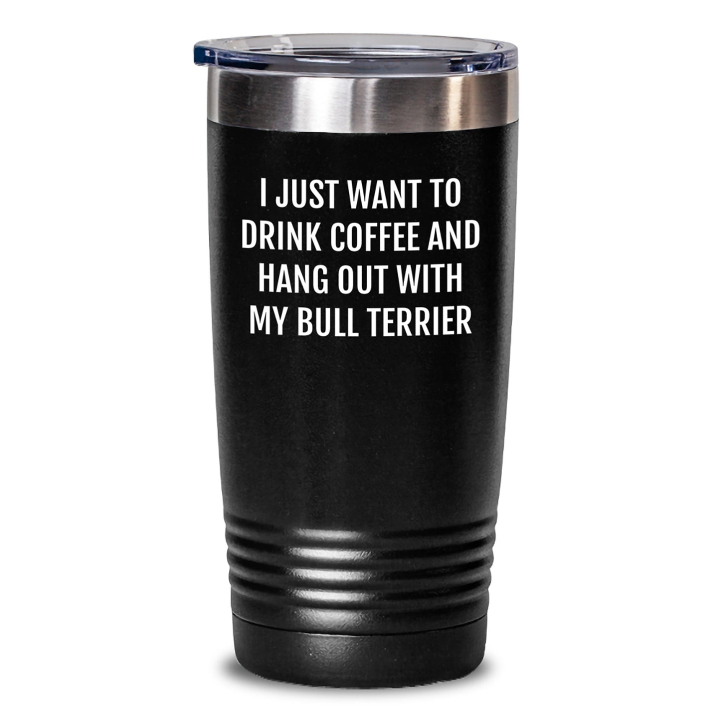Funny Bull Terrier Dog Gifts for Men and Women - I Just Want To Drink Coffee And Hang Out With My Bull Terrier Tumbler, Birthday Unique Gifts from Friends and Family - Main