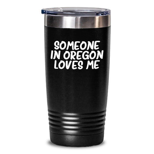 Someone in Oregon Loves Me Funny Gifts from Men to Women Friends Family Birthday Unique Tumblers, Oregon Gifts, Funny Oregon Tumblers - Main