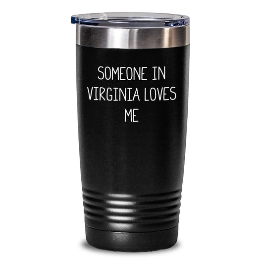 Virginia Lovers Unique Gift 'Someone In Virginia Loves Me' Funny Birthday Tumbler, Gifts from Men to Virginia, Gifts for Virginia Women - Main