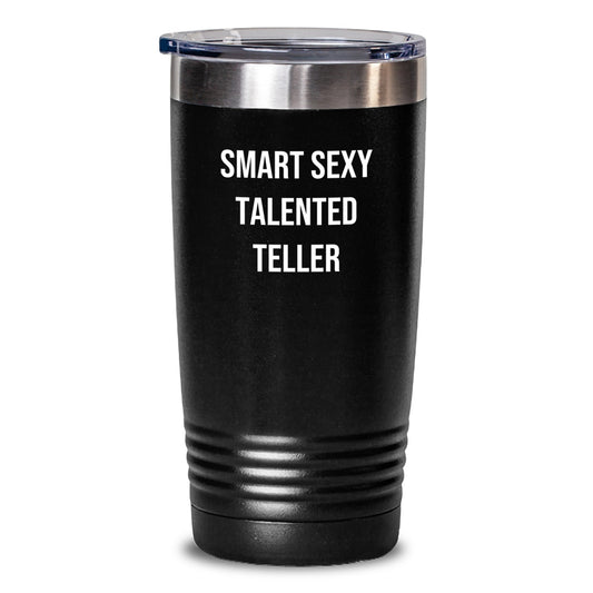 Smart Sexy Talented Teller Gifts from Friends for Graduation Unique Tumbler, Funny Quote, 20oz or 30oz Capacity, Vacuum-Insulated, Stainless Steel/Powder Coating, Hand Wash Only - Main