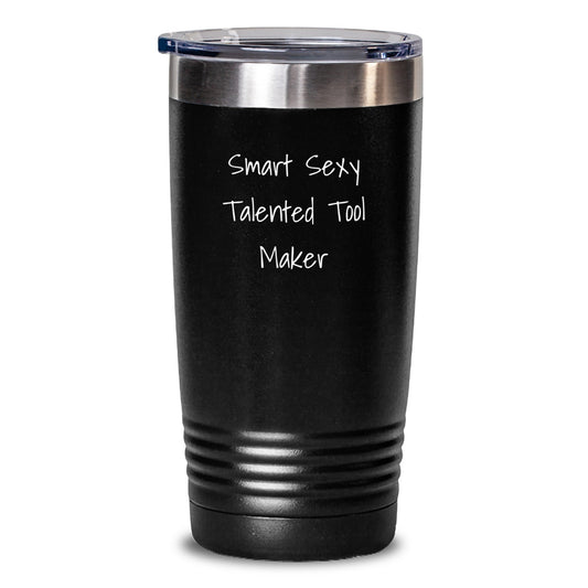 Smart Sexy Talented Tool Maker Gifts from Men to Tool Makers, Funny Quote Tumbler, 20oz or 30oz Vacuum Insulated Stainless Steel Tumbler - Main
