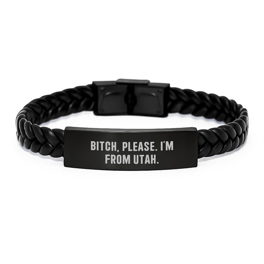 Utah Proud Interlaced Leather Bracelet, 'B-tch, Please. I'm From Utah.' Quote, Gifts from Friends to Family, Birthday Unique Presents - Image 1