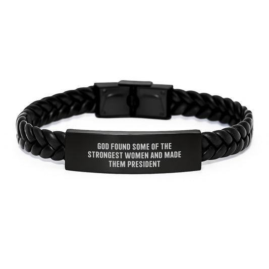 President Quote Inspired Interlaced Leather Bracelet, Gifts from Friends to President, Unique Graduation Gifts, 'God Found Some Of The Strongest Women And Made Them President' Quote - Image 1