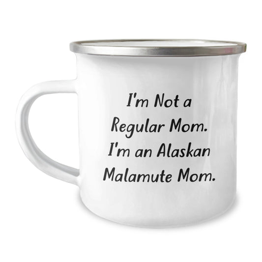 Funny Alaskan Malamute Dog Mom Camping Mug Gifts for Men from Family - I'm Not A Regular Mom. I'm An Alaskan Malamute Mom. - Unique Graduation Gifts for Friends - Image 1
