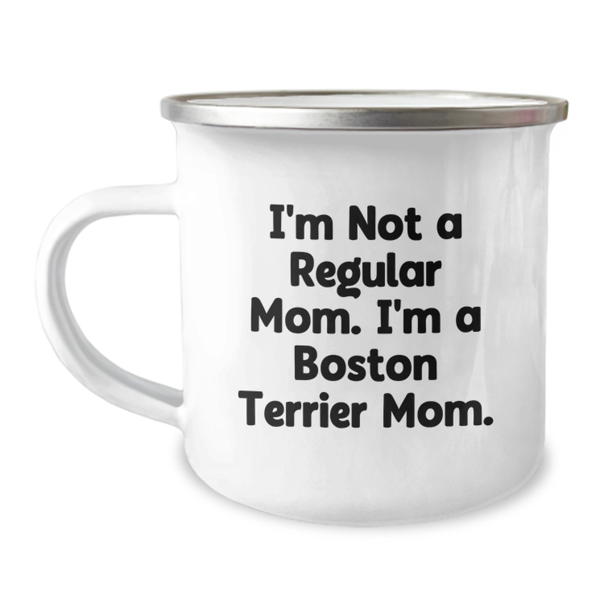 Boston Terrier Dog Mom Funny Camping Mug Gifts from Friends for Boston Terrier Dog Graduation, 'I'm Not A Regular Mom. I'm A Boston Terrier Mom.' - Image 1