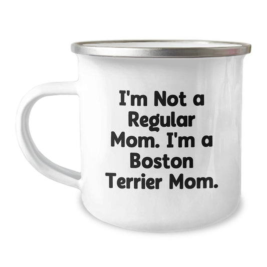 Boston Terrier Dog Mom Funny Camping Mug Gifts from Friends for Boston Terrier Dog Graduation, 'I'm Not A Regular Mom. I'm A Boston Terrier Mom.' - Image 1