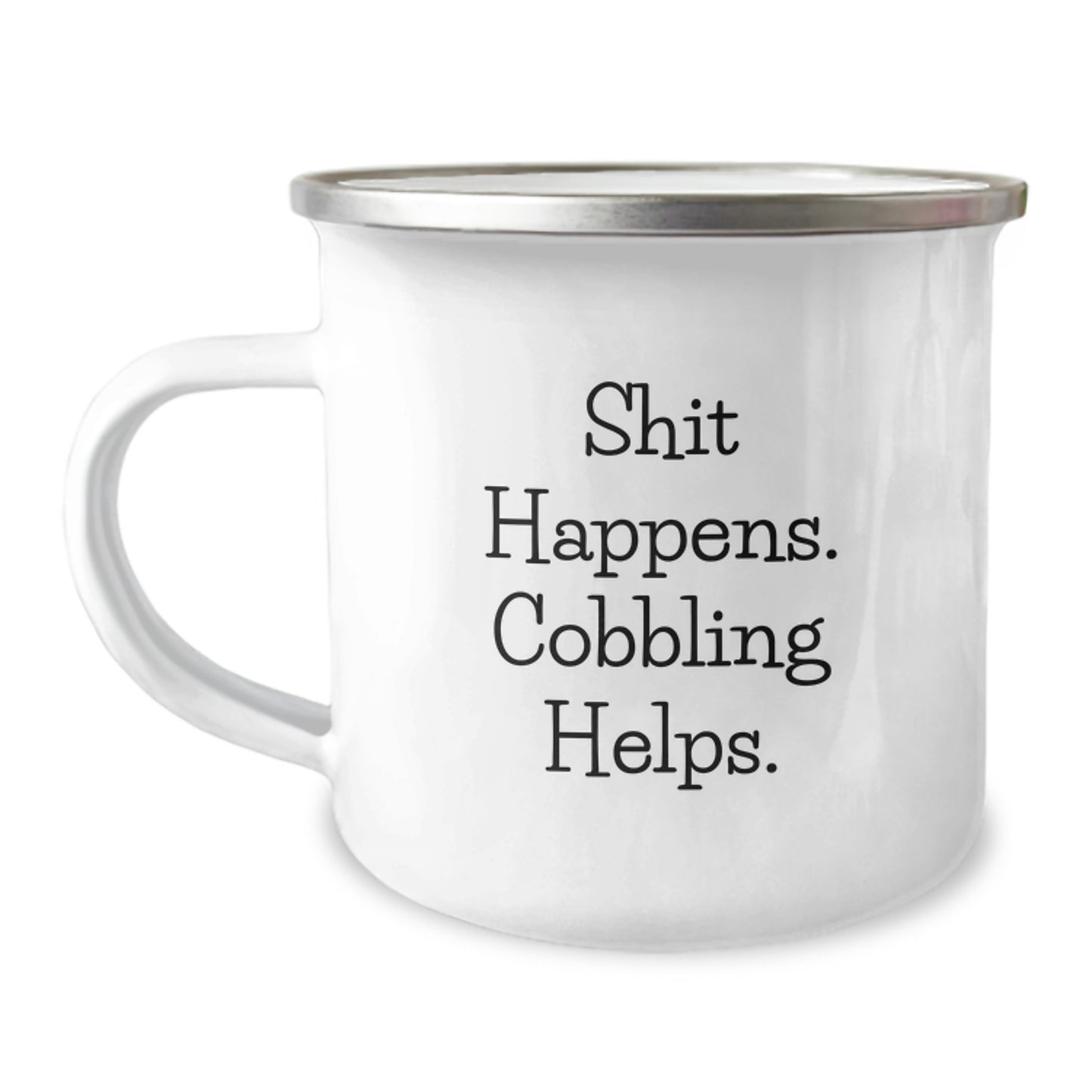 Cobbling Gifts from Friends, Funny Camping Mug for Men's Birthday, Shit Happens. Cobbling Helps. - 12 oz Stainless Steel with Enamel Finish - Image 1