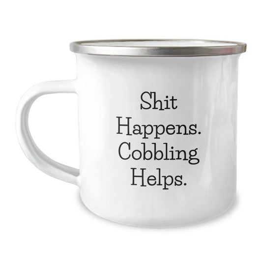 Cobbling Gifts from Friends, Funny Camping Mug for Men's Birthday, Shit Happens. Cobbling Helps. - 12 oz Stainless Steel with Enamel Finish - Image 1