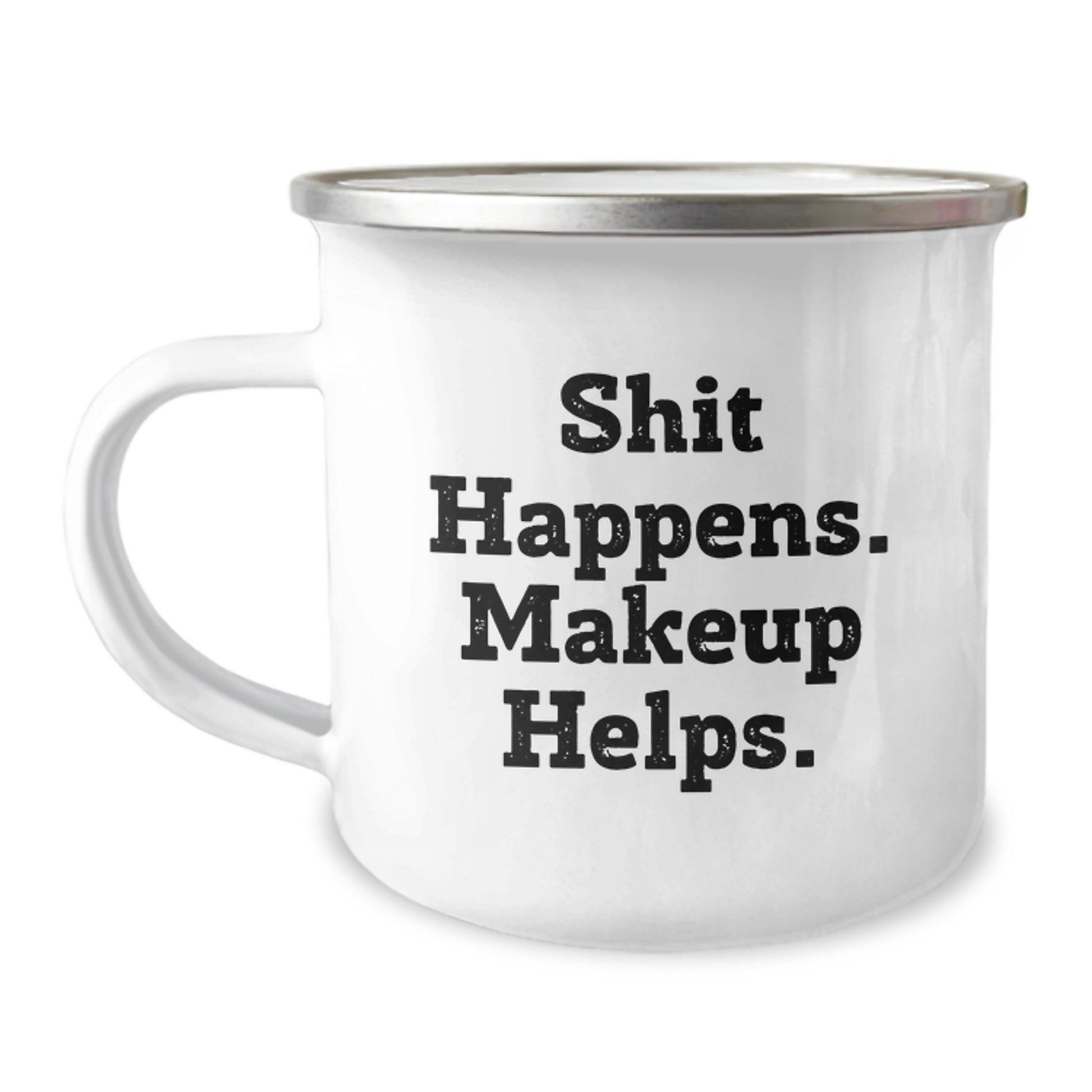 Makeup Lovers' Camping Mug, Funny Quote 'Shit Happens. Makeup Helps.' Gifts for Women, Birthday Unique Gifts from Friends, Coworkers, Family - Image 1
