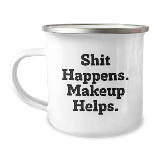 Makeup Lovers' Camping Mug, Funny Quote 'Shit Happens. Makeup Helps.' Gifts for Women, Birthday Unique Gifts from Friends, Coworkers, Family - Image 1