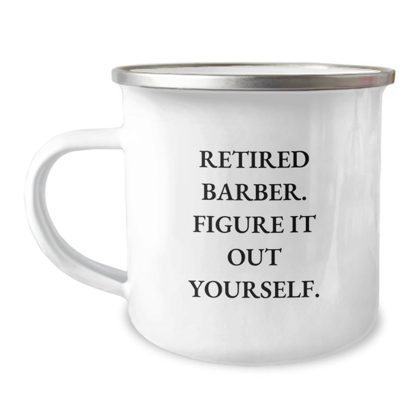 Funny Gifts from Men for Barbers - Retired Barber Figure It Out Yourself Camping Mug, Birthday Unique Gifts - Image 1