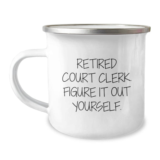 Court Clerk Humor Camping Mug, Funny Gifts from Friends to Retired Court Clerks, Perfect Birthday Unique Gifts for Her, Him, or Coworkers - Image 1