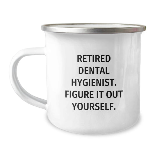 Funny Gifts from Coworkers to Dental Hygienist - Camping Mug, 'Retired Dental Hygienist. Figure It Out Yourself.' - Birthday Unique Gifts for Men - Image 1