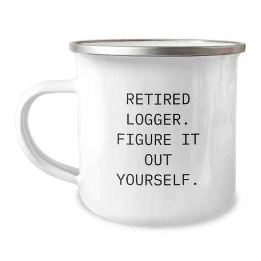 Funny Logger Gifts from Men to Friends - Retired Logger Figure It Out Yourself Camping Mug for Graduation, 12 oz Stainless Steel with Enamel Finish - Image 1