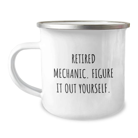 Funny Mechanic Gifts from Friends and Family - 'Retired Mechanic. Figure It Out Yourself.' Quote on a 12 oz Camping Mug for Graduation - Image 1