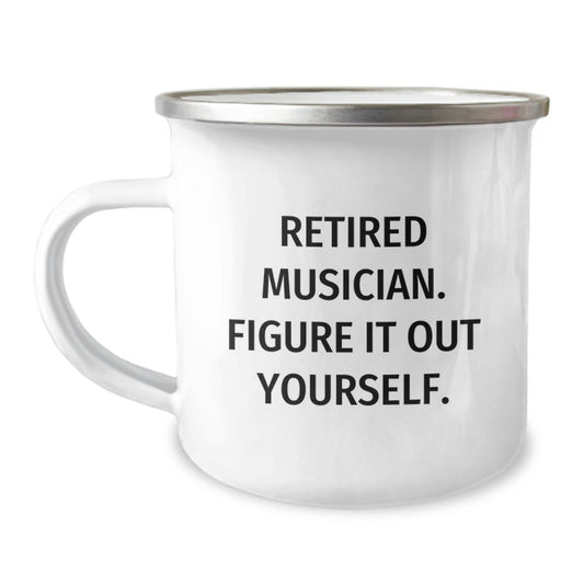 Funny Musician Gifts from Friends for Graduation | Retired Musician Quote on Camping Mug, 12 oz Stainless Steel - Image 1
