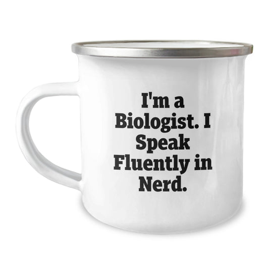 Funny Biologist Gifts, I'm A Biologist. I Speak Fluently In genius. Camping Mug for Birthday Unique Gifts from Friends to Biologist, 12 oz Stainless Steel with Enamel Finish - Image 1
