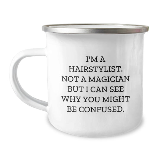 Hairstylist Gifts from Friends and Family - Funny Camping Mug for Birthday, 'I'm A Hairstylist. Not A Magician But I Can See Why You Might Be Confused.' - Image 1