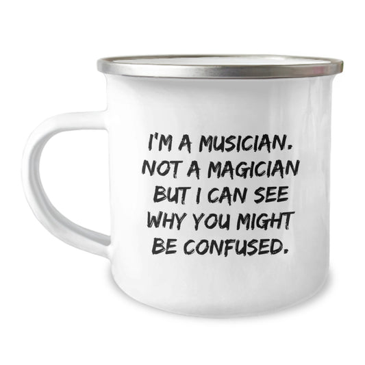 Funny Musician Gifts from Friends, Unique Camping Mug for Birthday, 'I'm A Musician. Not A Magician' - Image 1