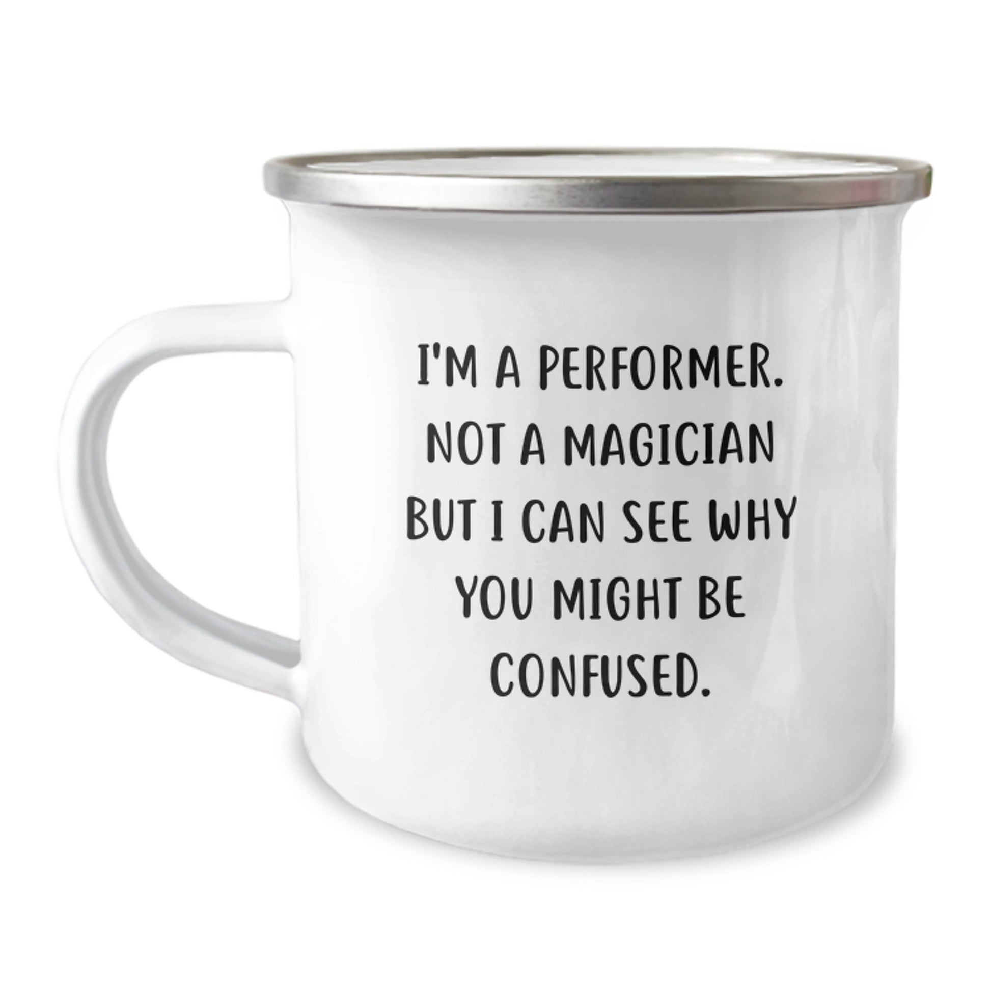 Funny Performer Gifts from Friends for Birthday Unique Performer Camping Mug I'm A Performer. Not A Magician, Gifts for Men, Women, Family - Image 1