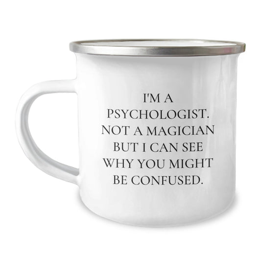 Funny Psychologist Gifts for Birthday, 'I'm A Psychologist. Not A Magician But I Can See Why You Might Be Confused.' Camping Mug Gifts from Friends to Family - Image 1