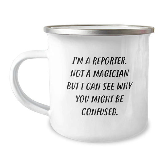 Reporter Gifts from Family, Unique Camping Mugs for Reporter Friends, 'I'm A Reporter. Not A Magician But I Can See Why You Might Be Confused.' Funny Graduation Gifts - Image 1