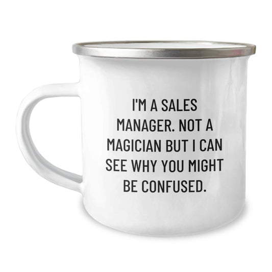 Funny Sales Manager Gifts from Friends - I'm A Sales Manager. Not A Magician But I Can See Why You Might Be Confused. Graduation Unique Gifts for Sales Manager - Image 1