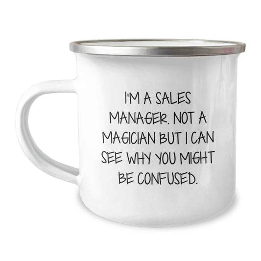 Gifts from Coworkers to Sales Manager, Funny Camping Mug for Graduation, 'I'm A Sales Manager. Not A Magician But I Can See Why You Might Be Confused.' - Image 1