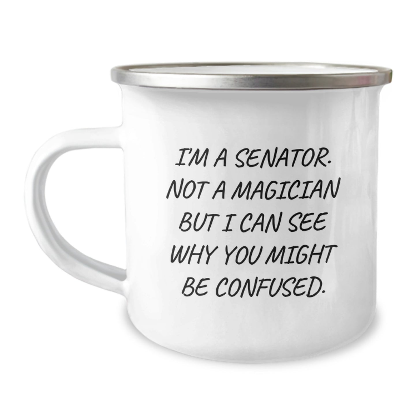 Senator's Humor, Unique Gifts from Men to Senator, Funny Camping Mug for Graduation, 12 oz Stainless Steel with Enamel Finish - Image 1