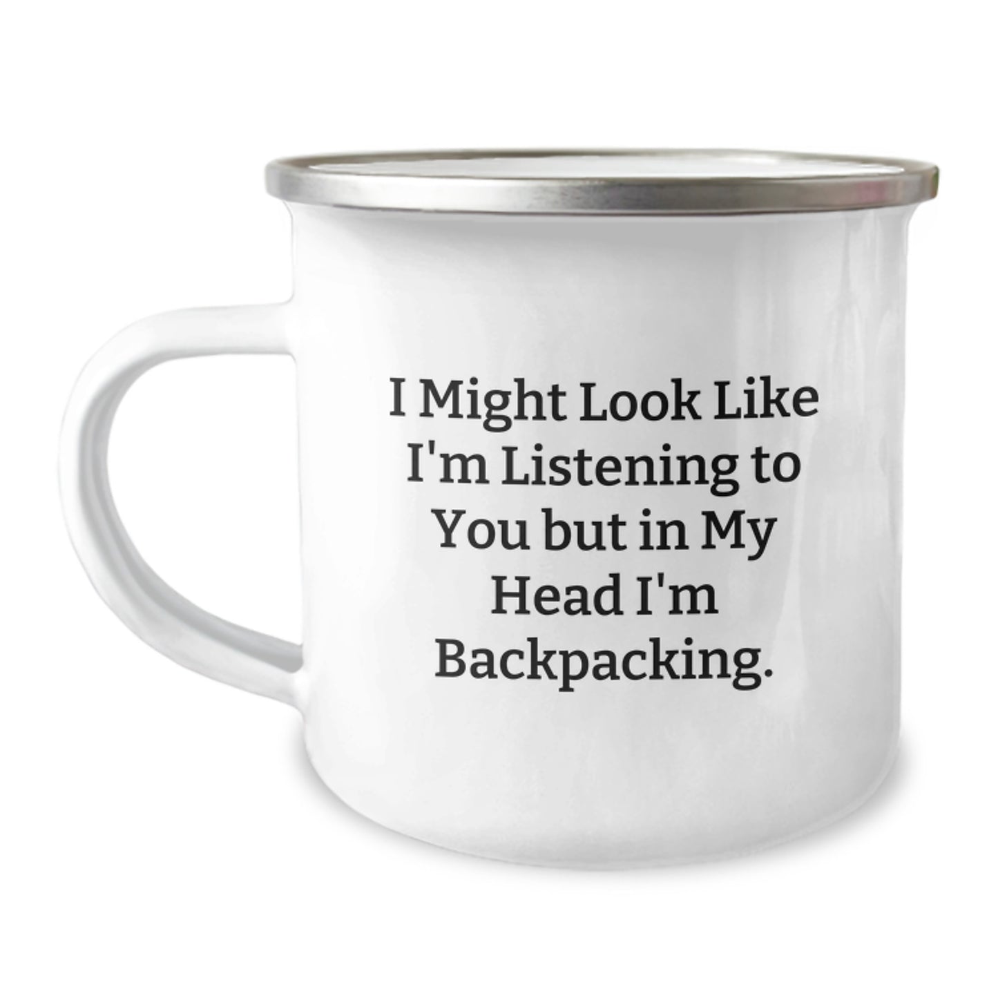 Funny Backpacking Mugs Gifts from Men to Friends for Birthday - 'I Might Look Like I'm Listening To You But In My Head I'm Backpacking' Camping Mug - Image 1