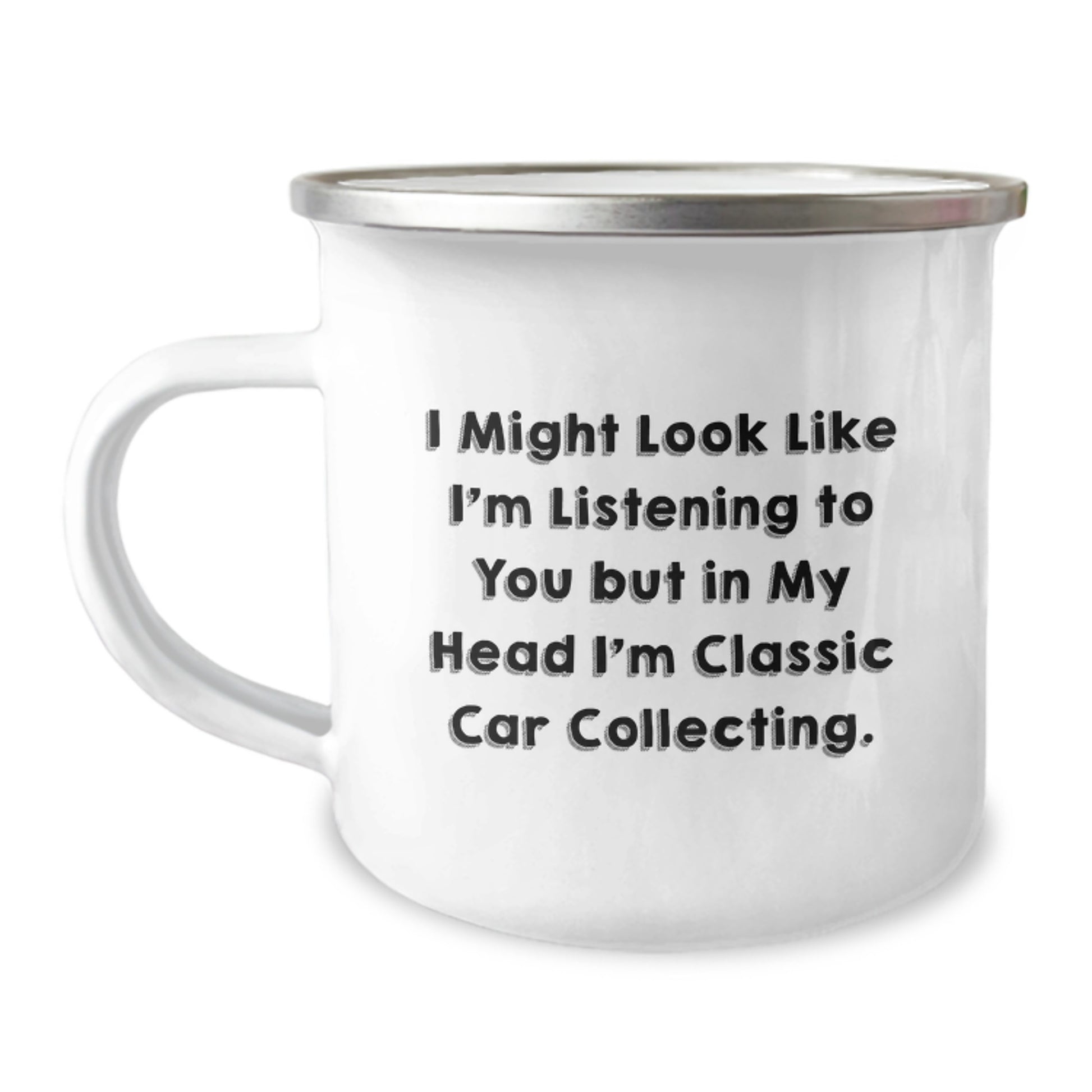 Funny Classic Car Collecting Gifts from Friends for Men - 'I Might Look Like I'm Listening...' 12 oz Stainless Steel Camping Mug - Image 1