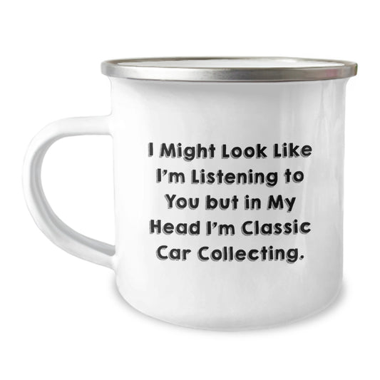 Funny Classic Car Collecting Gifts from Friends for Men - 'I Might Look Like I'm Listening...' 12 oz Stainless Steel Camping Mug - Image 1