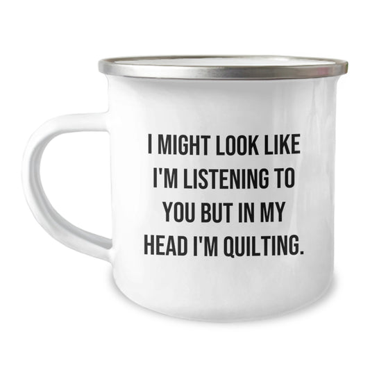 Quilting Gifts for Her, Funny Camping Mug, 'I Might Look Like I'm Listening But In My Head I'm Quilting' - Gifts from Family - Image 1