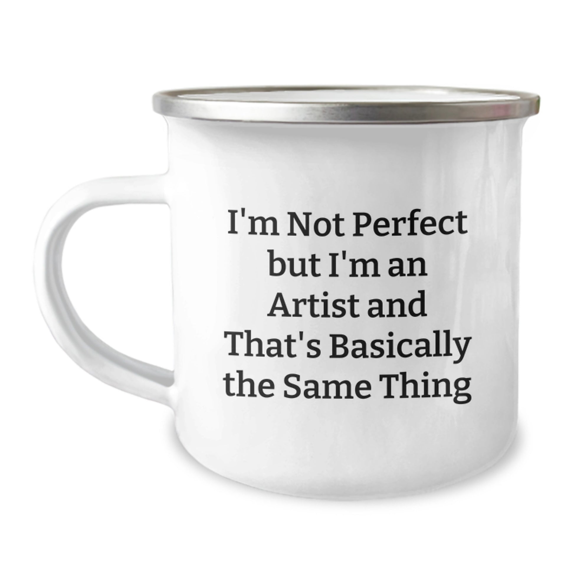 Gifts from Friends for Artist Graduation Party, Funny Camping Mug I'm Not Perfect But I'm An Artist And That's Basically The Same Thing, Unique Gifts for Artist Men, Women, Family, Friends - Image 1