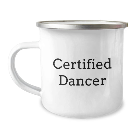 Funny Dancer Gifts from Friends, Unique Camping Mug for Certified Dancer, Graduation Inspirational Quote, 12 oz Stainless Steel with Enamel Finish, Gifts for Dancer - Image 1