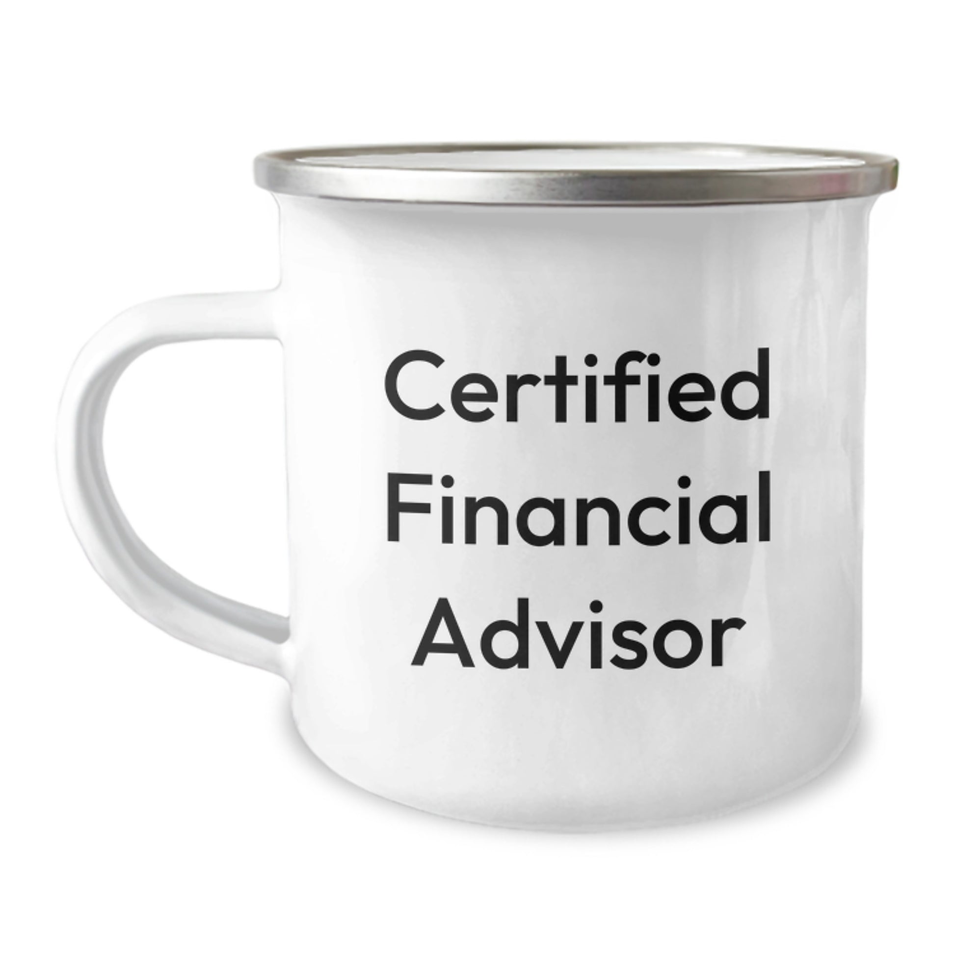 Funny Financial Advisor Gifts from Men to Friends on Birthday - Certified Financial Advisor Quote on Camping Mug, 12 oz, Stainless Steel with Enamel Finish - Image 1