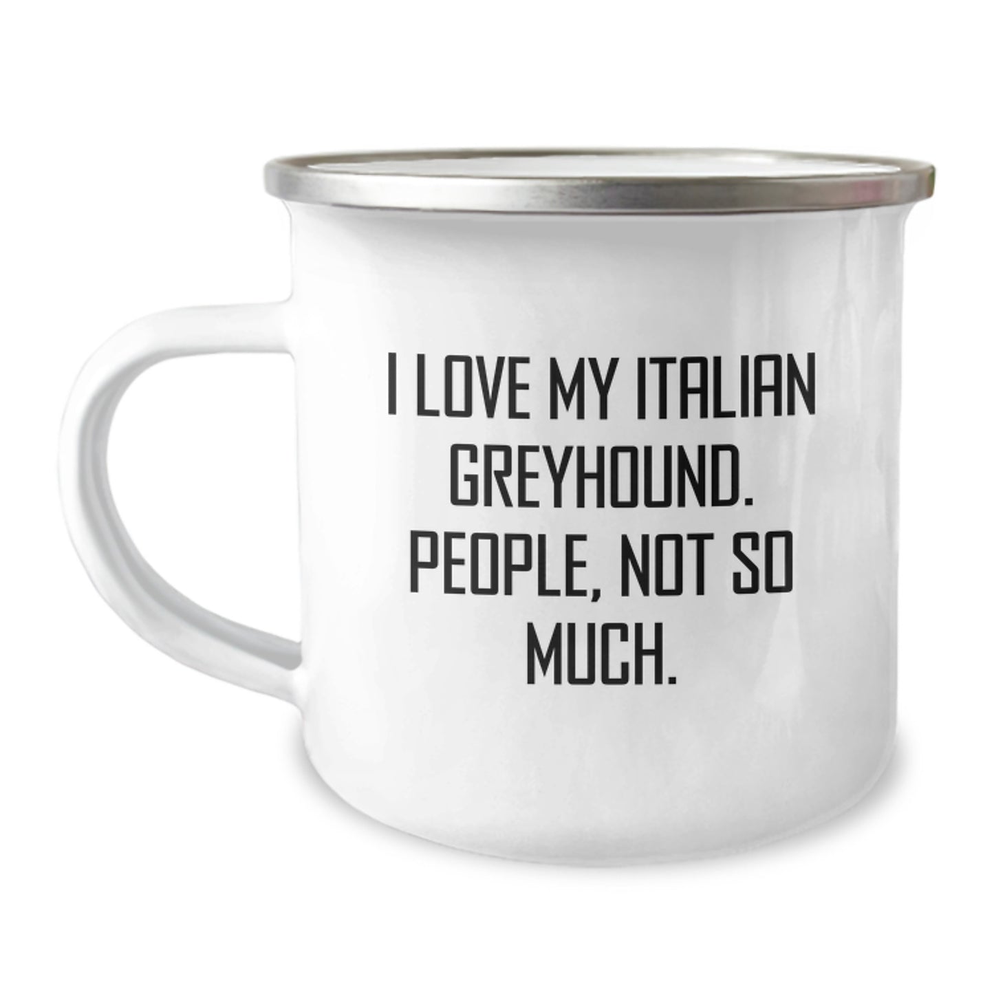Italian Greyhound Dog Camping Mug, Funny Gifts from Friends to Family, 'I Love My Italian Greyhound. People, Not So Much.' for Graduation - Image 1