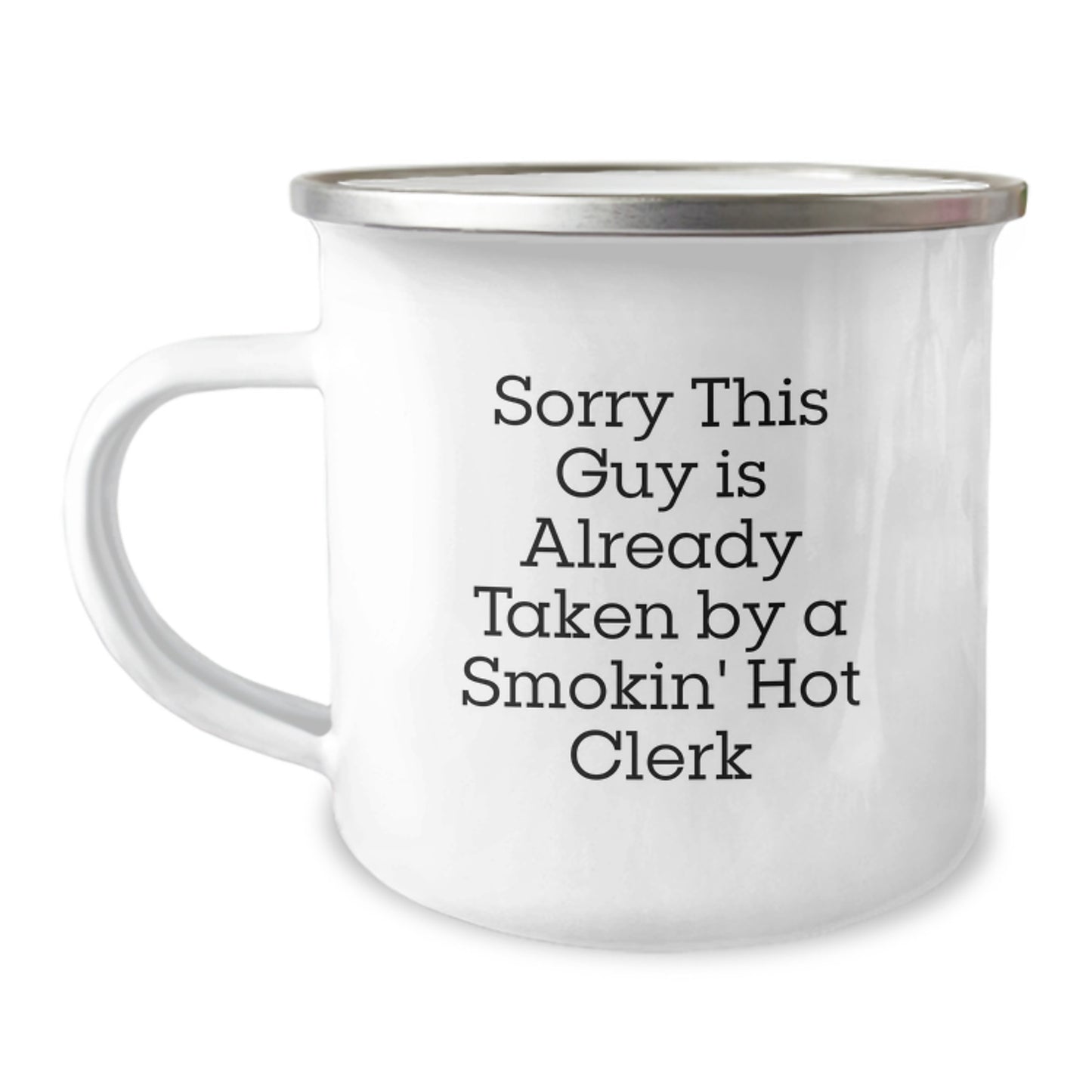 Funny Clerk Camping Mug, Sorry This Guy Is Already Taken By A Smokin' Hot Clerk, Birthday Unique Gifts from Friends, Gifts for Clerk - Image 1