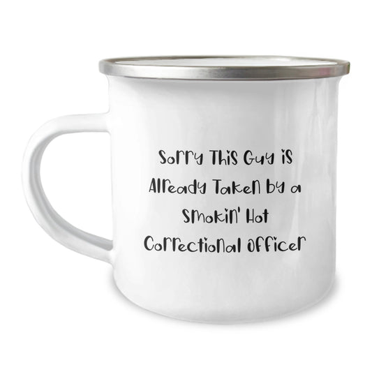 Funny Correctional Officer Gifts from Friends - Sorry This Guy Is Already Taken By A Smokin' Hot Correctional Officer Camping Mug for Birthday - Image 1