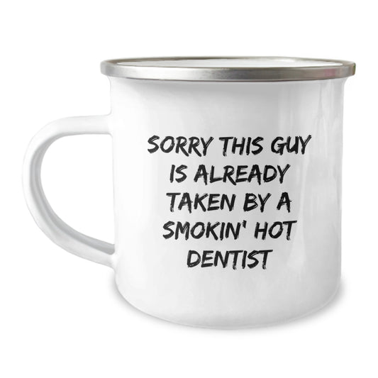 Funny Dentist Gifts, Sorry This Guy Is Already Taken By A Smokin' Hot Dentist, Camping Mug for Birthday, Gifts from Friends to Dentist - Image 1