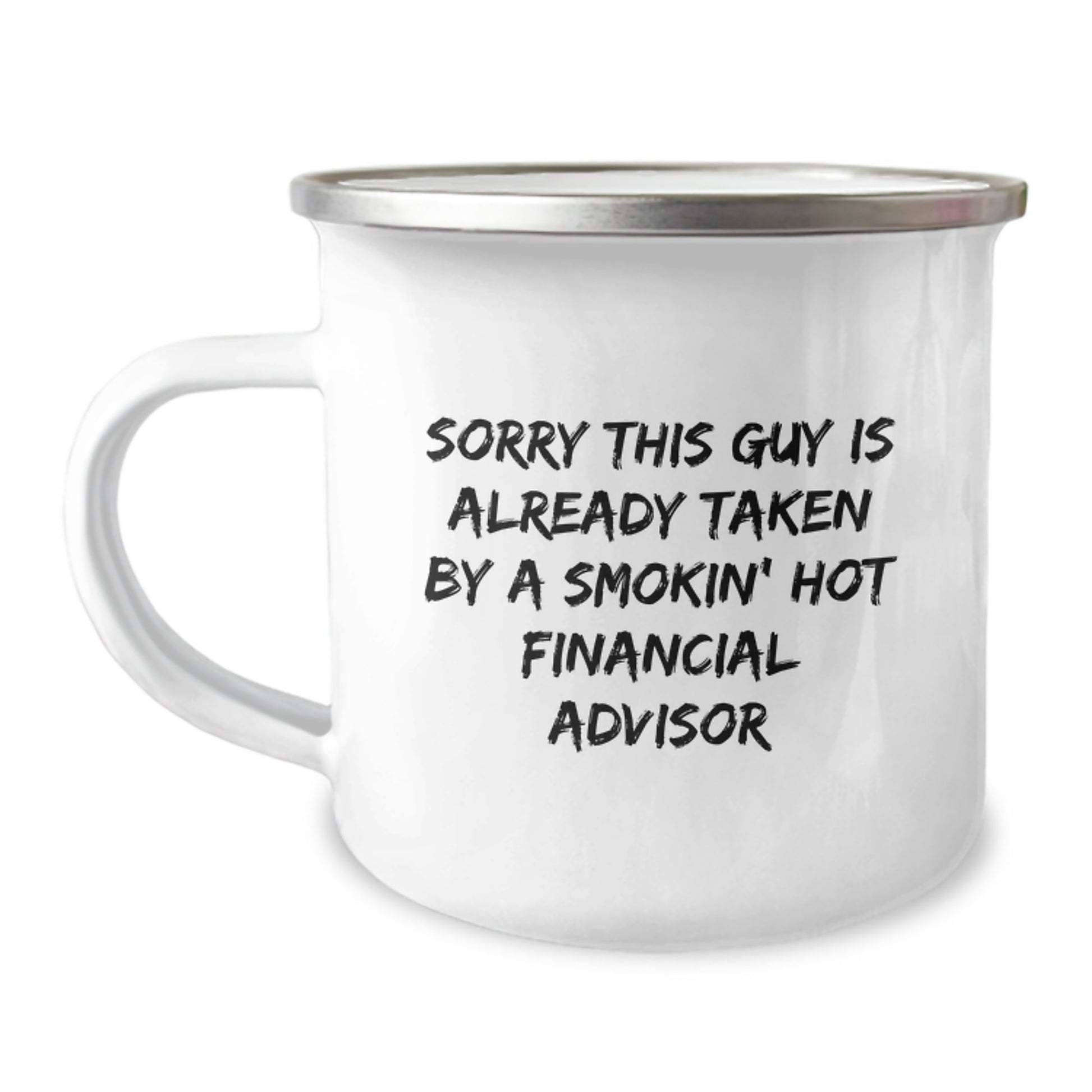 Financial Advisor Funny Gifts from Family for Men, Sorry This Guy Is Already Taken By A Smokin' Hot Financial Advisor Camping Mug, Graduation Unique Gifts - Image 1