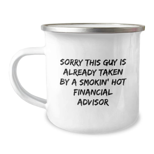 Financial Advisor Funny Gifts from Family for Men, Sorry This Guy Is Already Taken By A Smokin' Hot Financial Advisor Camping Mug, Graduation Unique Gifts - Image 1
