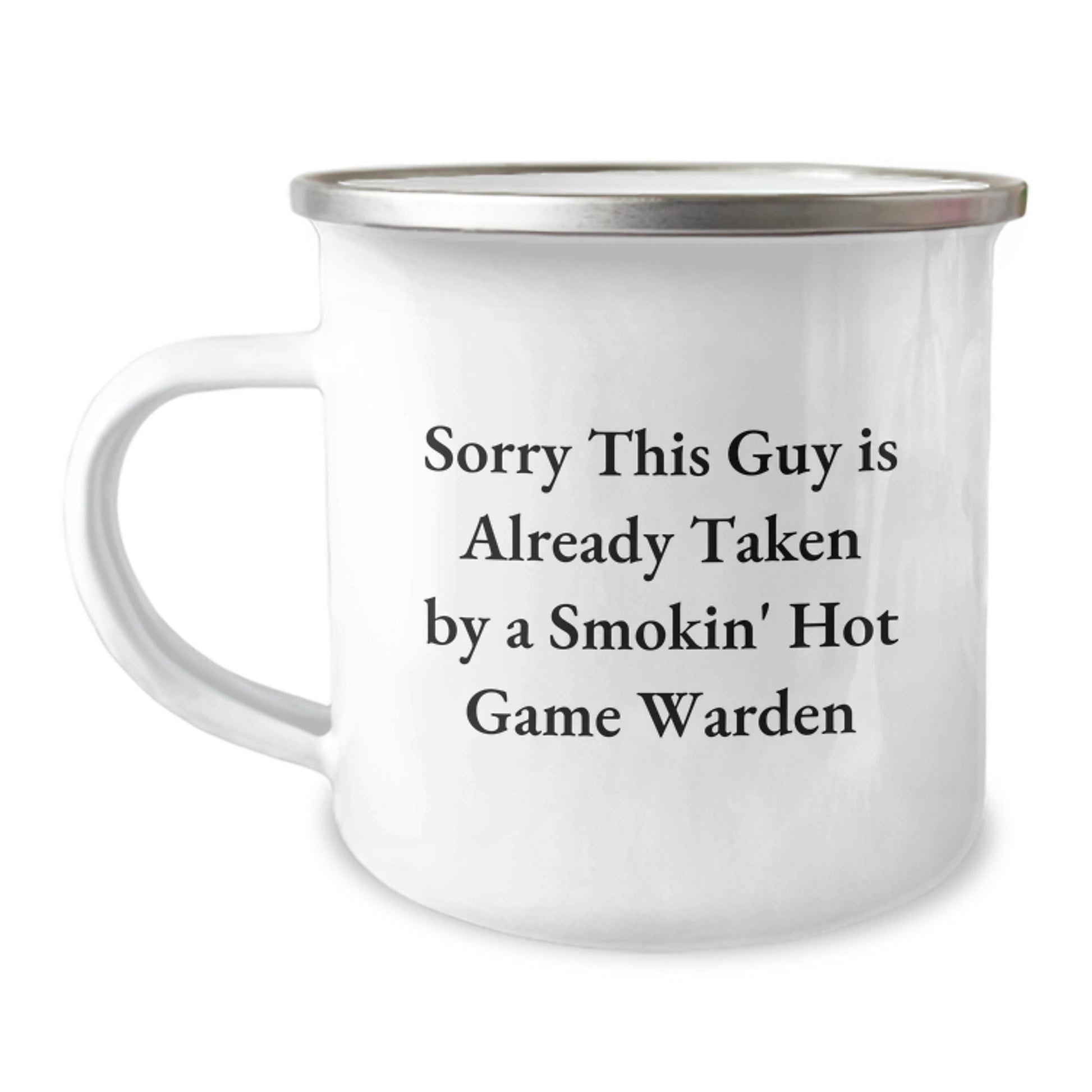 Funny Game Warden Gifts from Friends and Family for Graduation, Sorry This Guy Is Already Taken By A Smokin' Hot Game Warden Camping Mug for Men and Women - Image 1