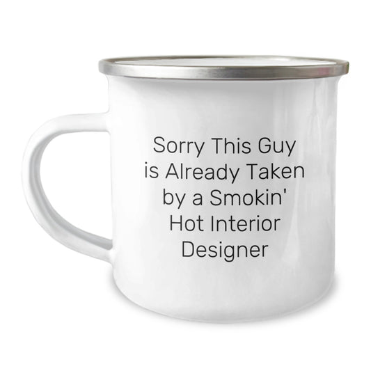 Funny Interior Designer Gifts from Friends for Graduation Unique Gifts, Sorry This Guy Is Already Taken by a Smokin' Hot Interior Designer Quote, 12 oz Stainless Steel Camping Mug - Image 1