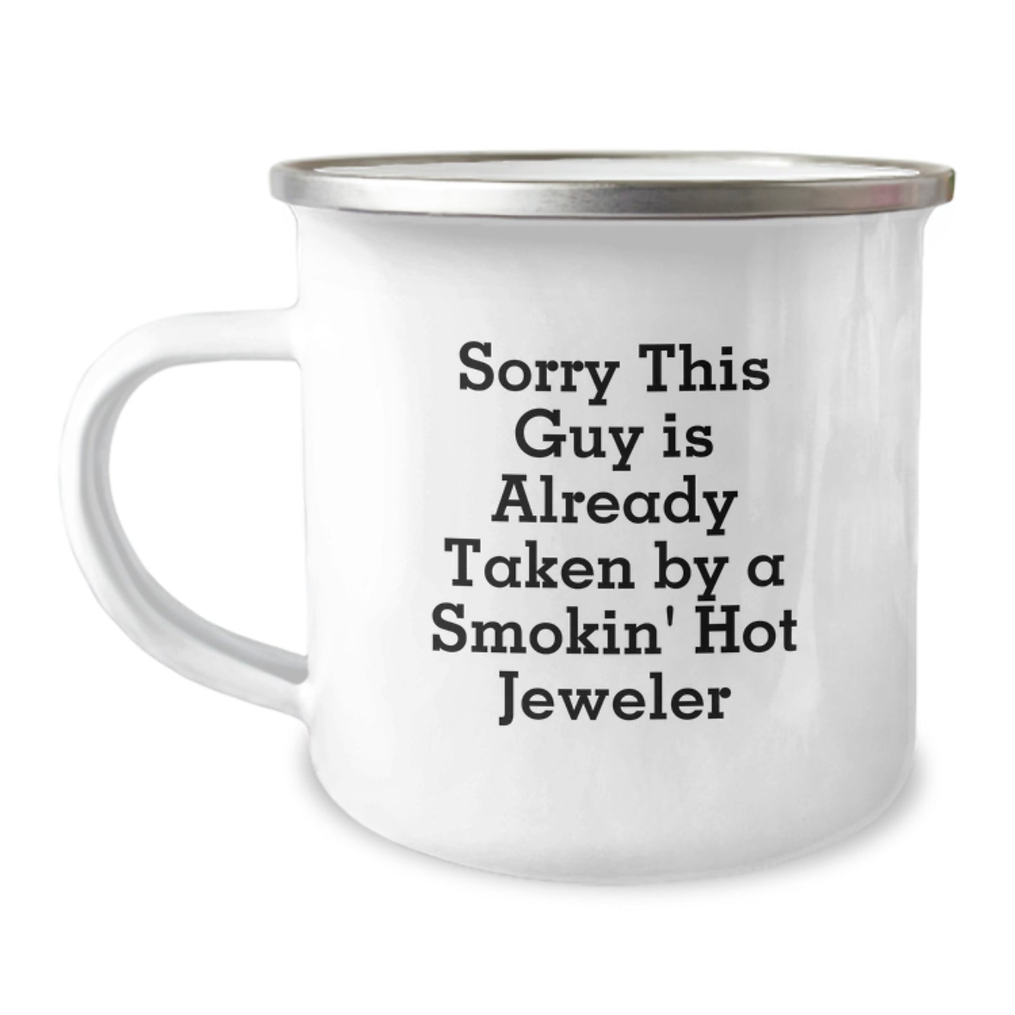 Funny Jeweler Gifts from Friends to Family - Sorry This Guy Is Already Taken By A Smokin' Hot Jeweler Camping Mug for Birthday - Image 1