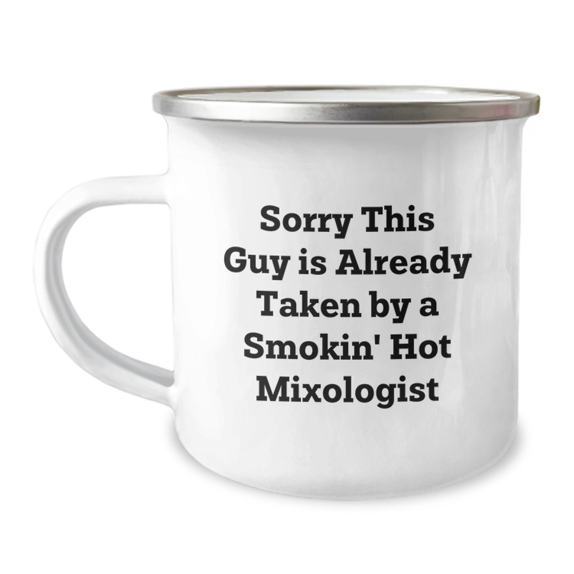 Funny Mixologist Gifts from Friends to Birthday Mixologist, Sorry This Guy Is Already Taken By A Smokin' Hot Mixologist Camping Mug - Image 1
