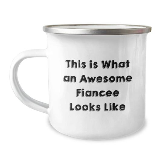 Gifts from Men to Fiancee - This Is What An Awesome Fiancee Looks Like Camping Mug for Graduation, Funny and Cute Fiancee Gifts, 12 oz Stainless Steel Enamel Finish - Image 1