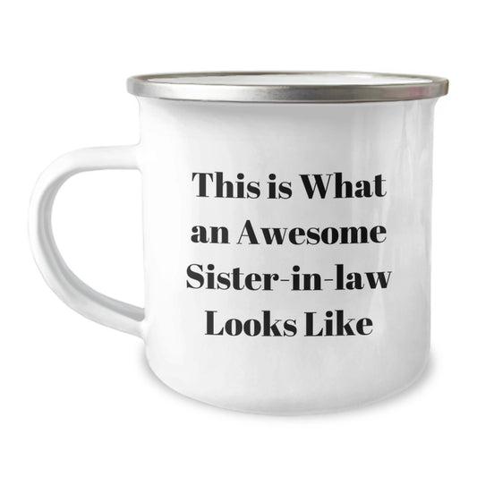 Funny Sister-in-law Gifts, This Is What An Awesome Sister-in-law Looks Like, 12 oz Camping Mug for Graduation - Gifts from Family to Sister-in-law - Image 1